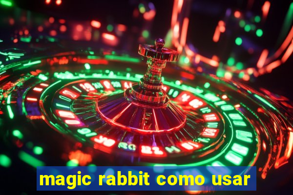 magic rabbit como usar